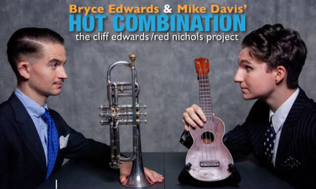 Bryce Edwards & Mike Davis’ “Hot Combination- the Cliff Edwards/Red Nichols Project”