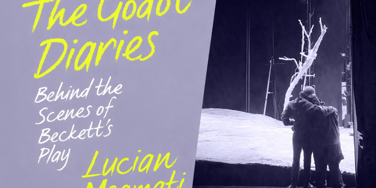 LEITER LOOKS AT BOOKS: LUCIAN MSMATI’S “THE GODOT DIARIES; BEHIND THE SCENES OF BECKETT’S PLAY