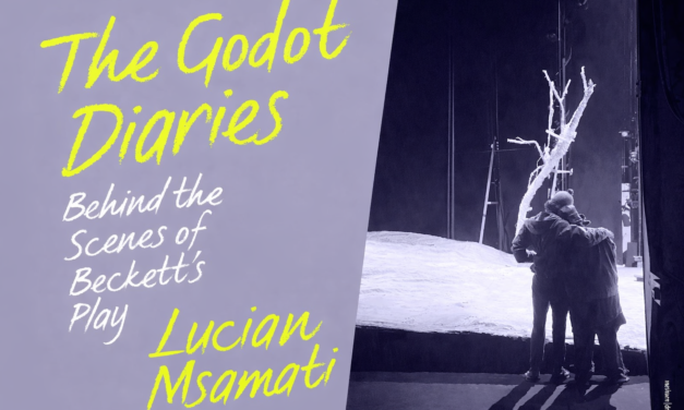 Leiter Looks at Books: Lucian Msamati’s “The Godot Diaries; Behind the Scenes of Beckett’s Play”